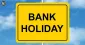 Today Bank Holiday