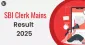  Check SBI Clerk Mains Result 
